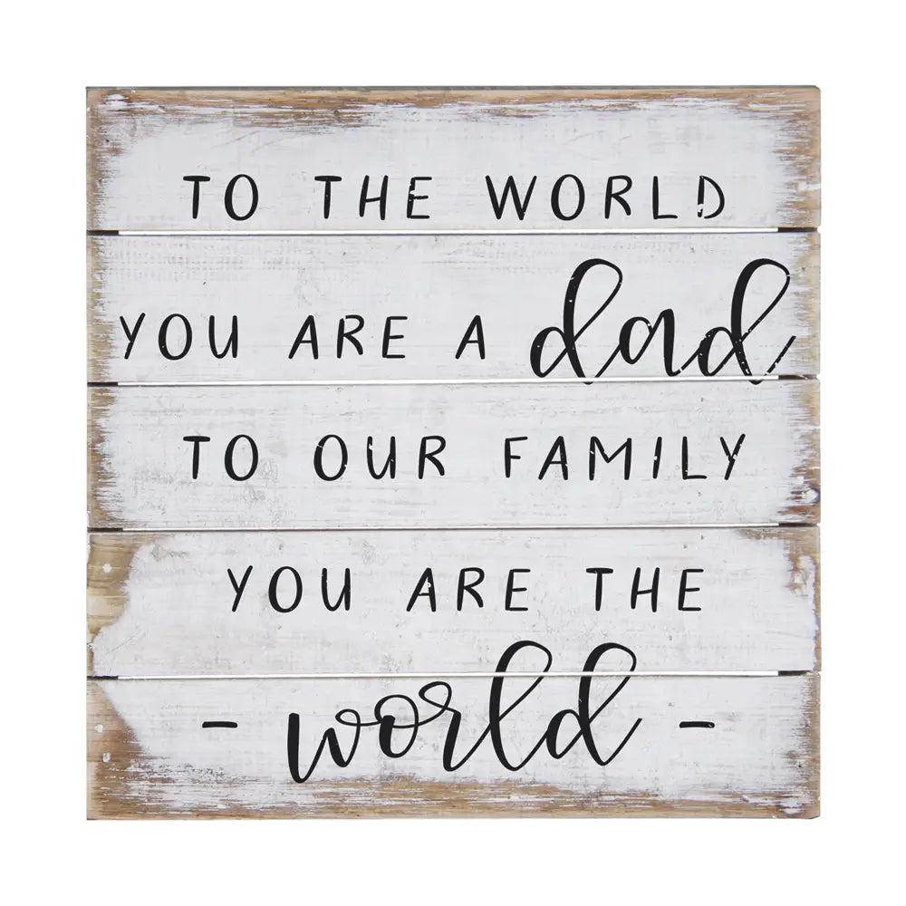 You Are The World Dad Pallet Sign